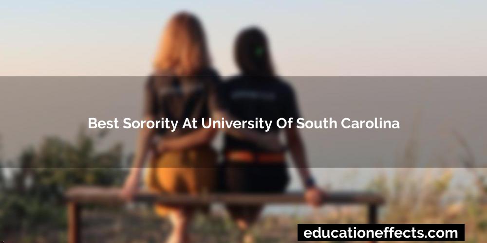 Best Sorority At University Of South Carolina