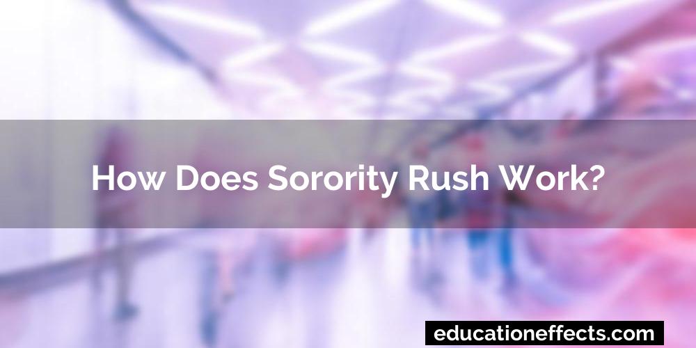 How Does Sorority Rush Work?