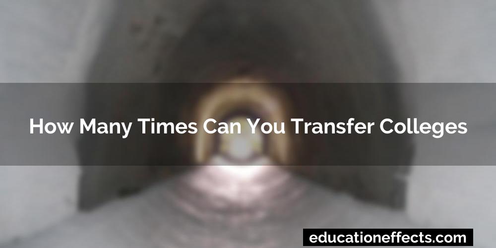 How Many Times Can You Transfer Colleges