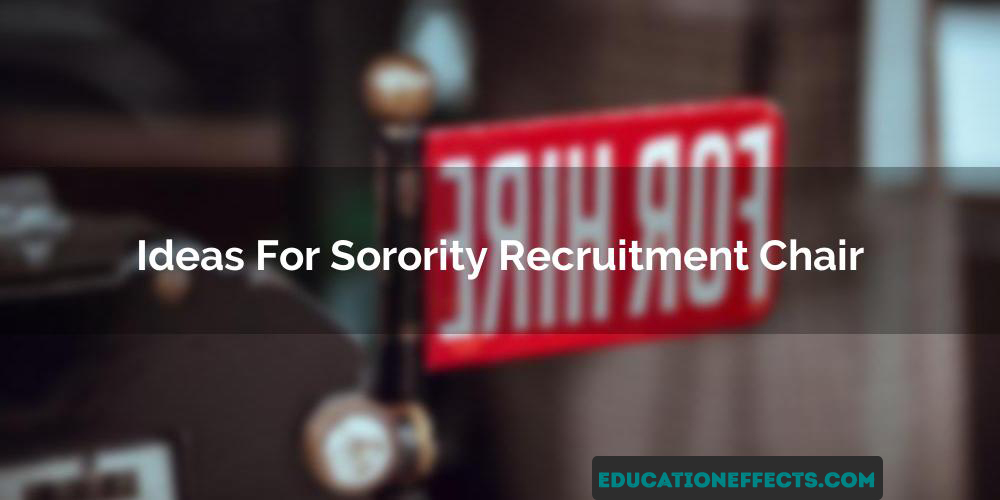 Ideas For Sorority Recruitment Chair