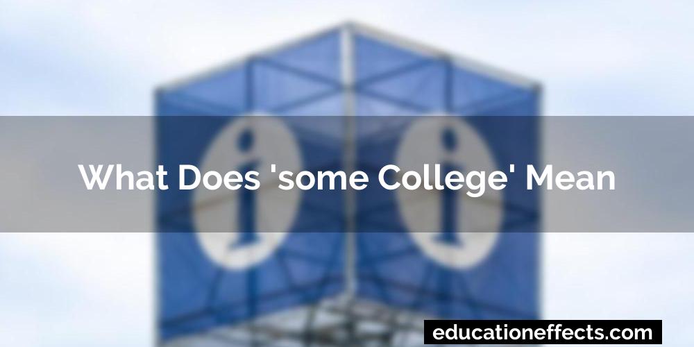 What Does 'Some College' Mean